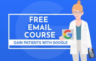 Gain Patients with Google - Free Podiatry Email Course