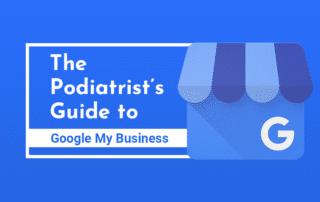 The Podiatrist’s Guide to Google My Business